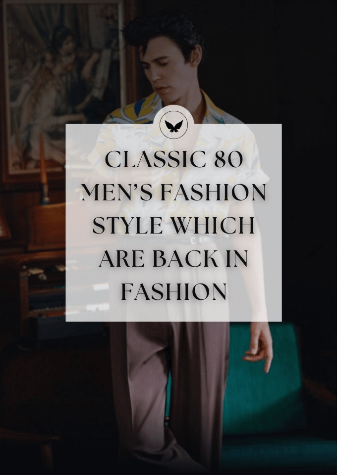 Classic 80 Men’s Fashion Style Which Are Back in Fashion Classic 80 Men’s Fashion Style Which Are Back in Fashion