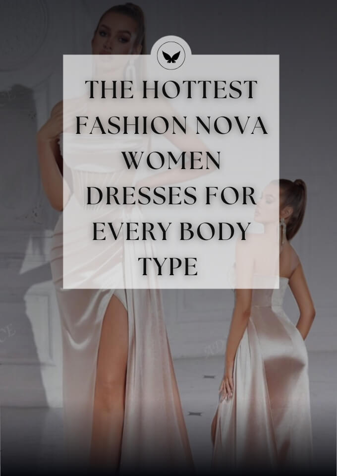 The Hottest Fashion Nova Women Dresses for Every Body Type The Hottest Fashion Nova Women Dresses for Every Body Type