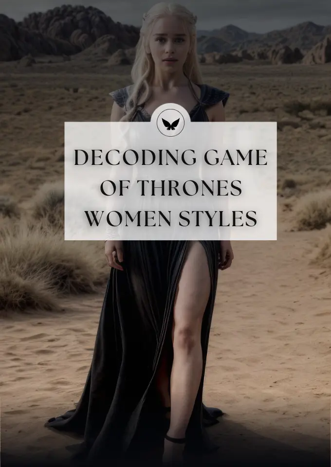 Decoding Game of Thrones Women Styles Decoding Game of Thrones Women Styles